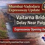 Mumbai Vadodara Expressway Vaitarna bridge delay Palghar