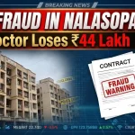 Nalasopara flat fraud case where doctor allegedly cheated in property deal
